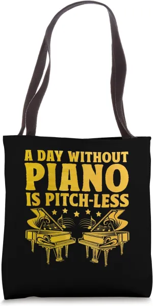 A Day Without Piano Is Pitch Less Pianist Pianos Pianists Tote Bag
