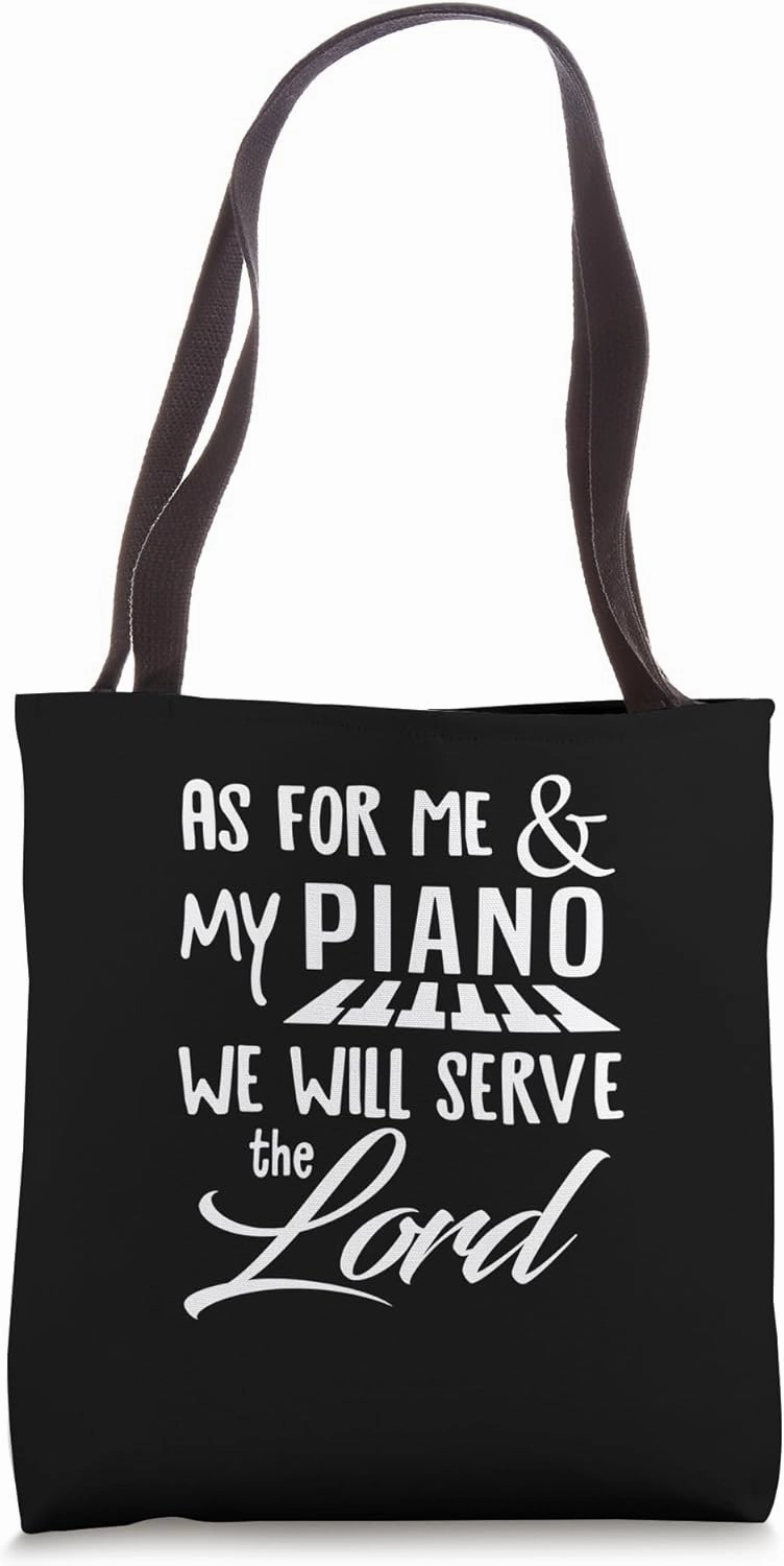 As for me and my piano we will serve the lord Tote Bag