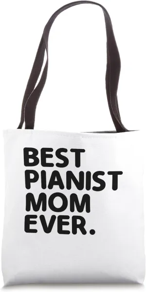 Best Pianist Mom Ever Piano Player Pianos Pianists Tote Bag