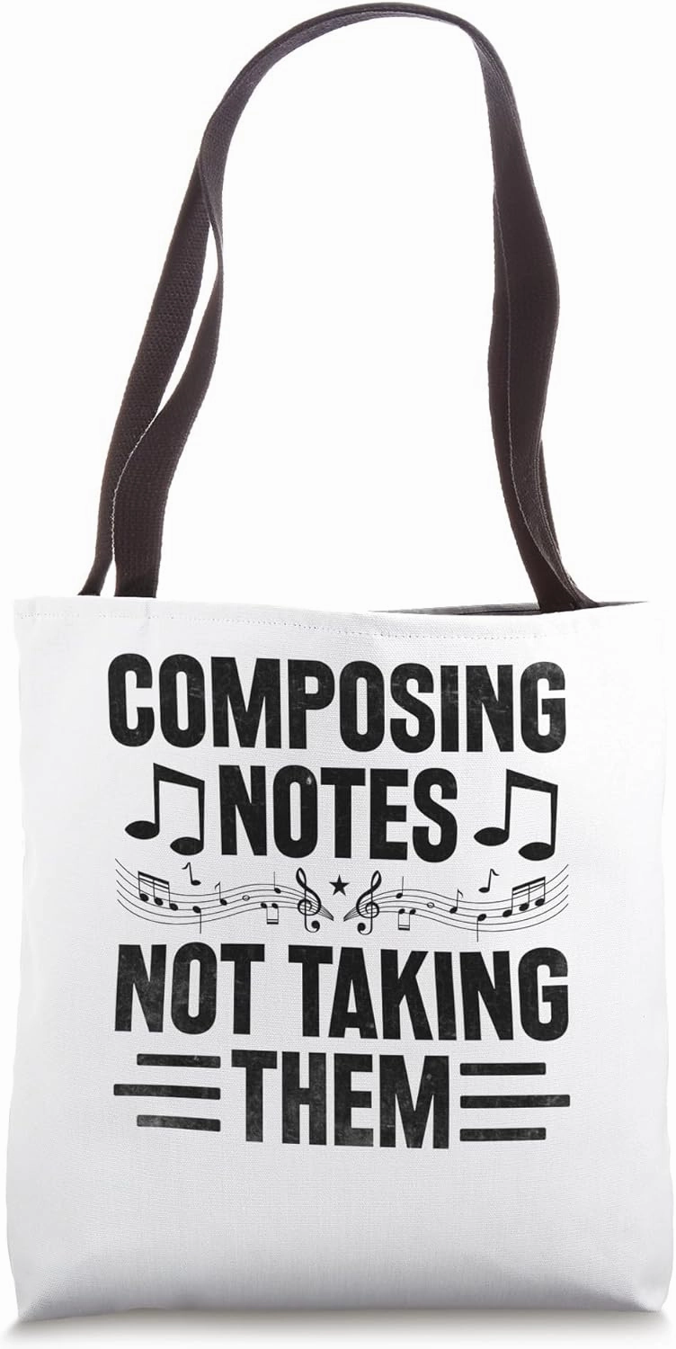Composing Notes Not Taking Them Music Composer Compose Tote Bag