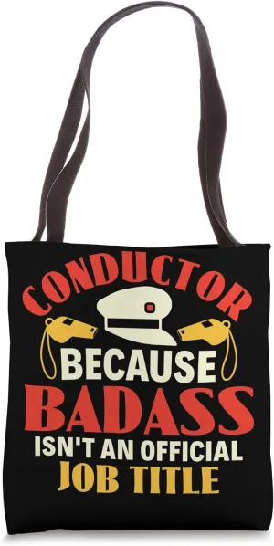 Conductor Badass Isn't an Job Title Train Conductor Railroad Tote Bag