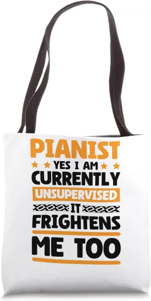 Currently Unsupervised Pianists for Musician and Piano Lover Tote Bag