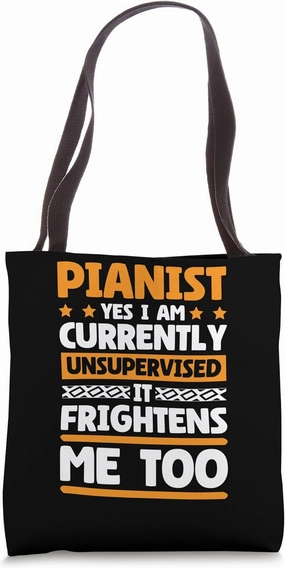 Currently Unsupervised Pianists for Musician and Piano Lover Tote Bag