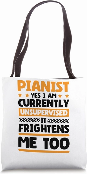 Currently Unsupervised Pianists for Musician and Piano Lover Tote Bag