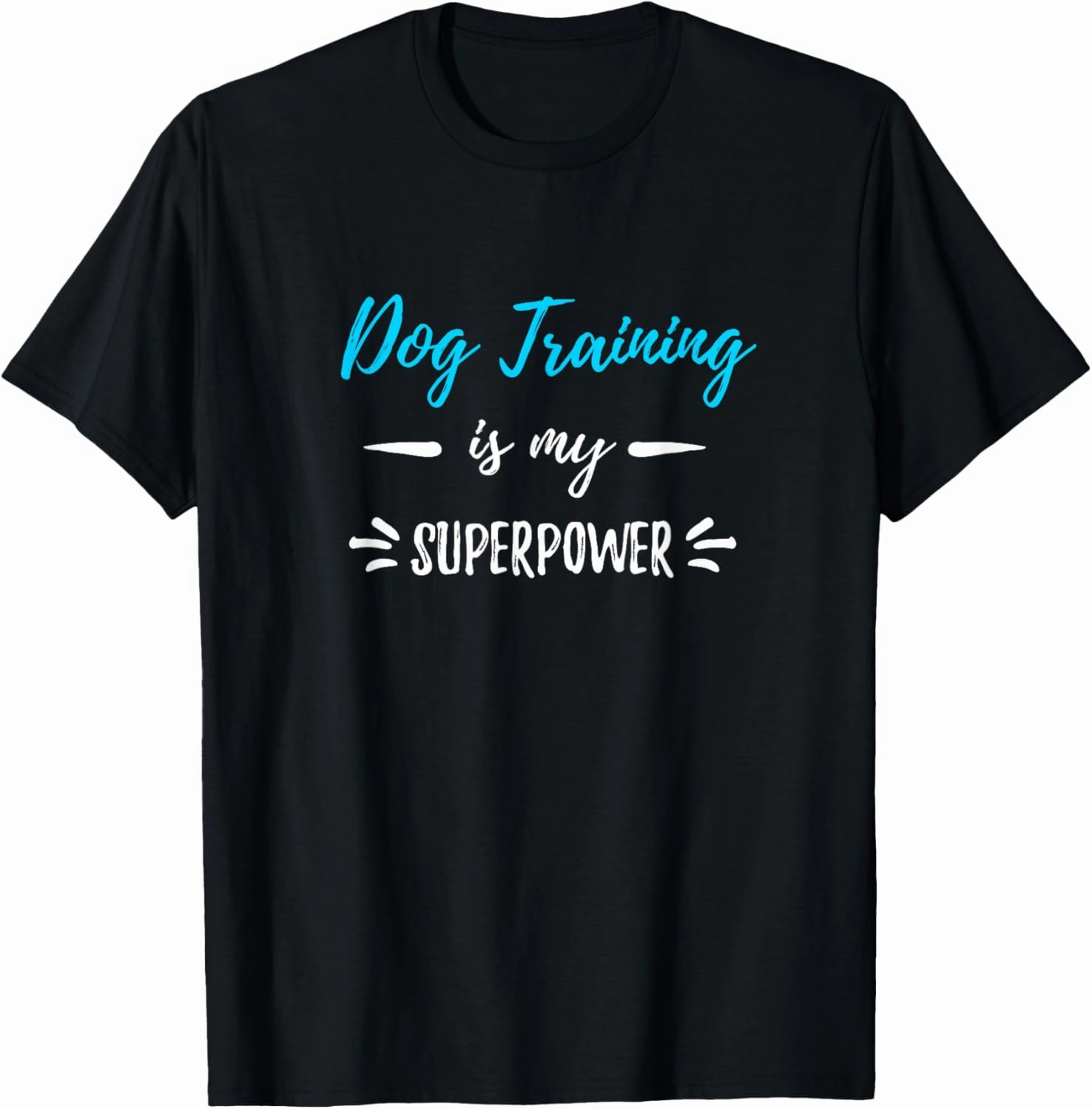 Dog Training Is My Superpower T-Shirt Funny Dog Trainer Gift T-Shirt