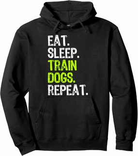 Eat Sleep Train Dogs Trainer Training Funny Pullover Hoodie