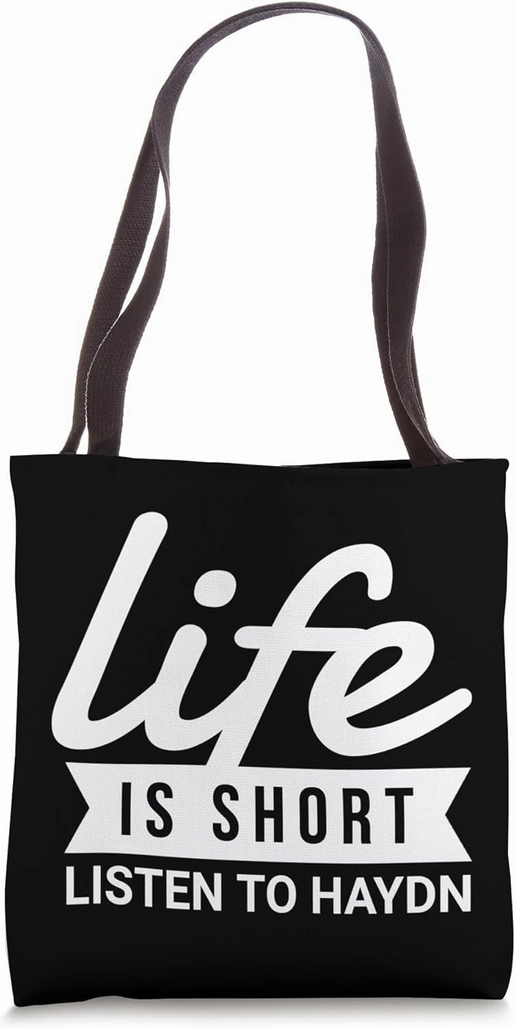 Father of the Symphony Life Is Listen To Haydn Tote Bag