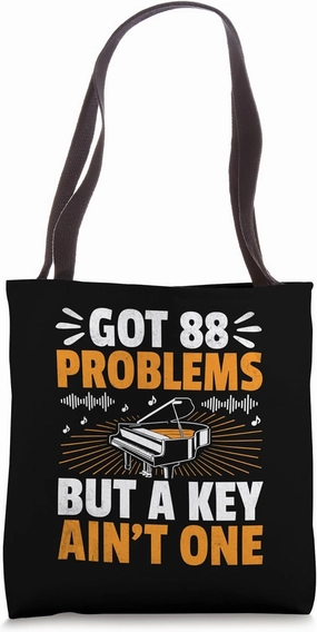 Got 88 Problems But A Key Ain't One Pianist Piano Pianists Tote Bag