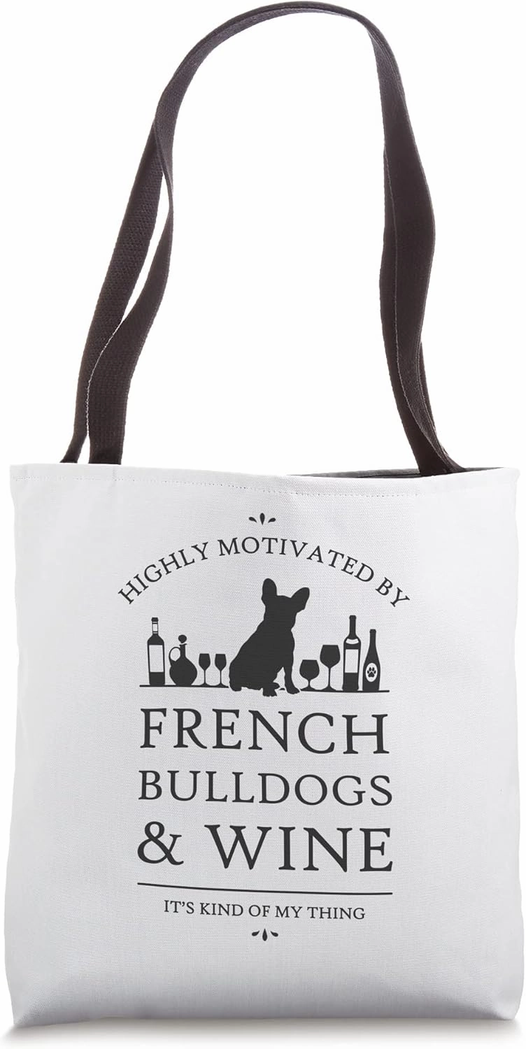 Highly Motivated by French Bulldogs and Wine Tote Bag