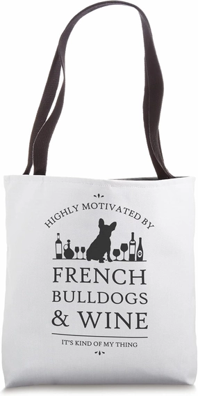 Highly Motivated by French Bulldogs and Wine Tote Bag