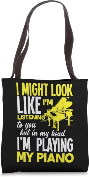 I Might Look Like I'm Listening Piano Funny Pianist Piano Tote Bag