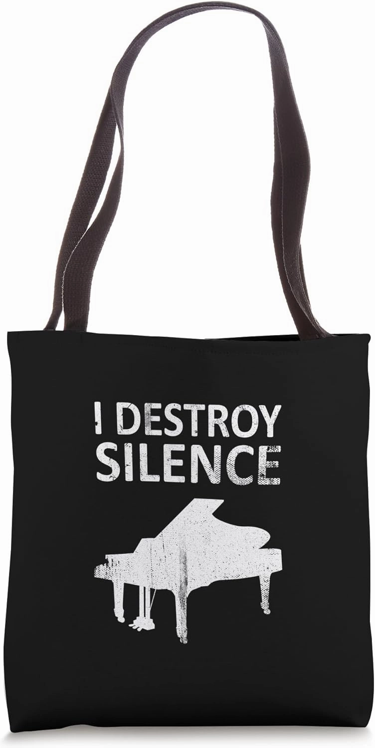 I Destroy Silence - Funny Piano Lovers Music Humor Tote Bag