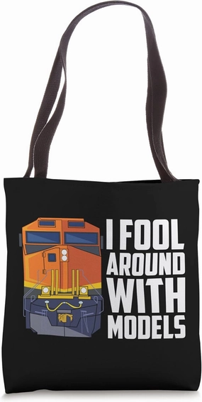 I Fool Around With Models Train Lover Diesel Locomotive Tote Bag