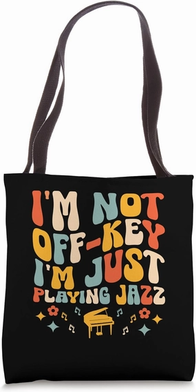 I'm Not Off Key I'm Just Playing Jazz Pianist Piano Pianists Tote Bag