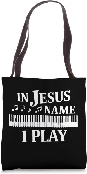 In Jesus' Name Play Piano Christian Musician Tote Bag