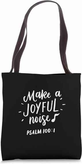 Make a Joyful Noise T-Shirt, Psalm 100, Christian Gifts Tote Bag