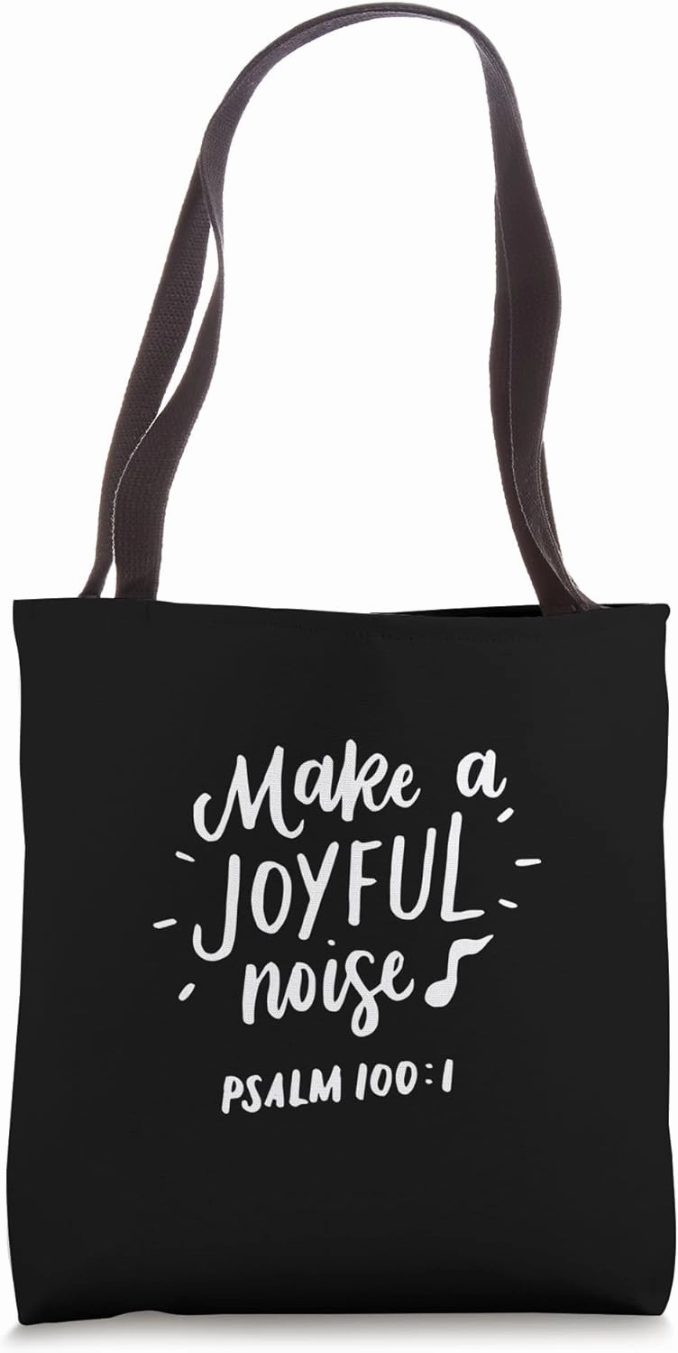 Make a Joyful Noise T-Shirt, Psalm 100, Christian Gifts Tote Bag