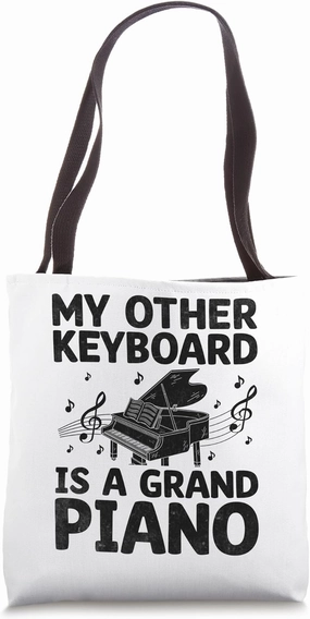 My Other Keyboard Is A Grand Piano Pianist Pianos Pianists Tote Bag