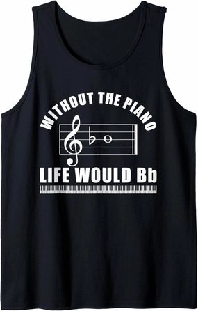 Pianist Without The Piano Life Would Be Bb Musician Tank Top