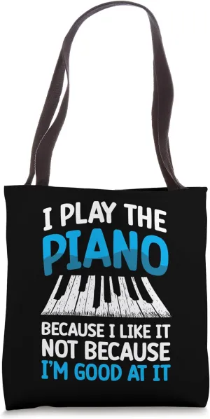 Piano Teacher Pianist Keyboard I Play The Piano Because I Tote Bag