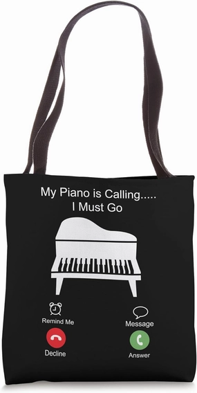 Piano Teacher Pianist Phone Display Piano Is Calling And I Tote Bag