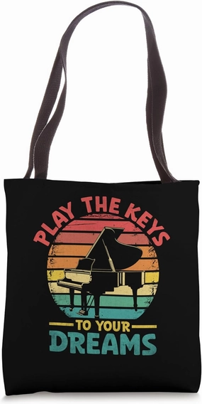 Play The Keys To Your Dreams Pianist Piano Pianists Tote Bag