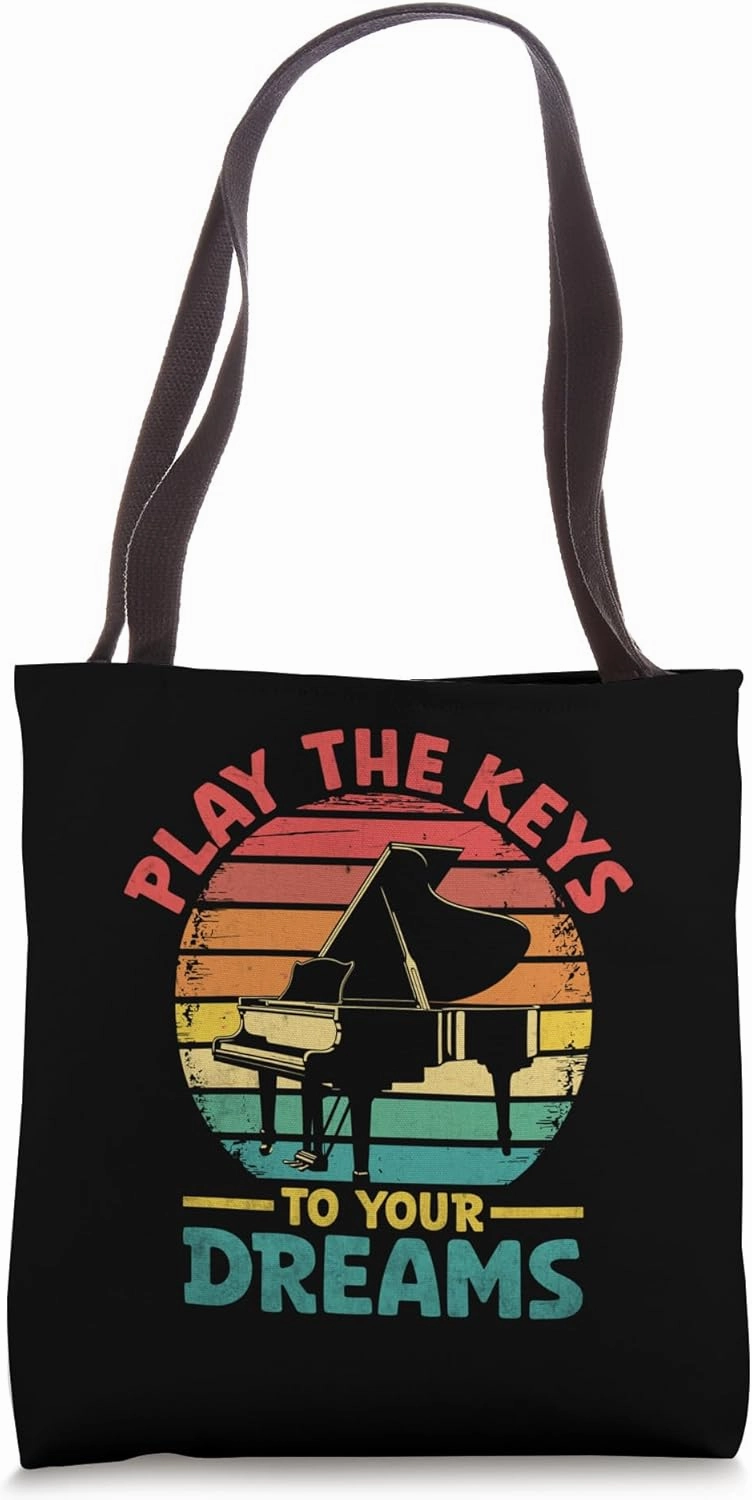 Play The Keys To Your Dreams Pianist Piano Pianists Tote Bag
