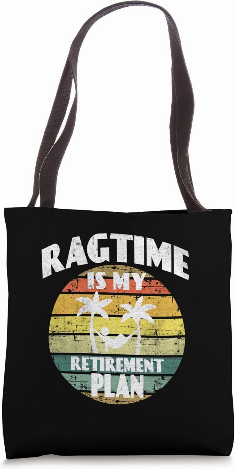 Ragtime is my retirement plan Jazz Music Pensioner Ragtime Tote Bag