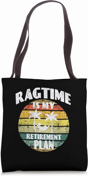 Ragtime is my retirement plan Jazz Music Pensioner Ragtime Tote Bag