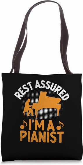Rest Assured I'm A Pianist Piano Pianists Tote Bag