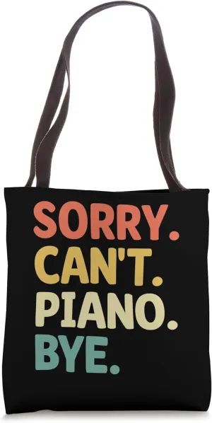 Sorry Can't Piano Bye Pianist Pianos Pianists Tote Bag