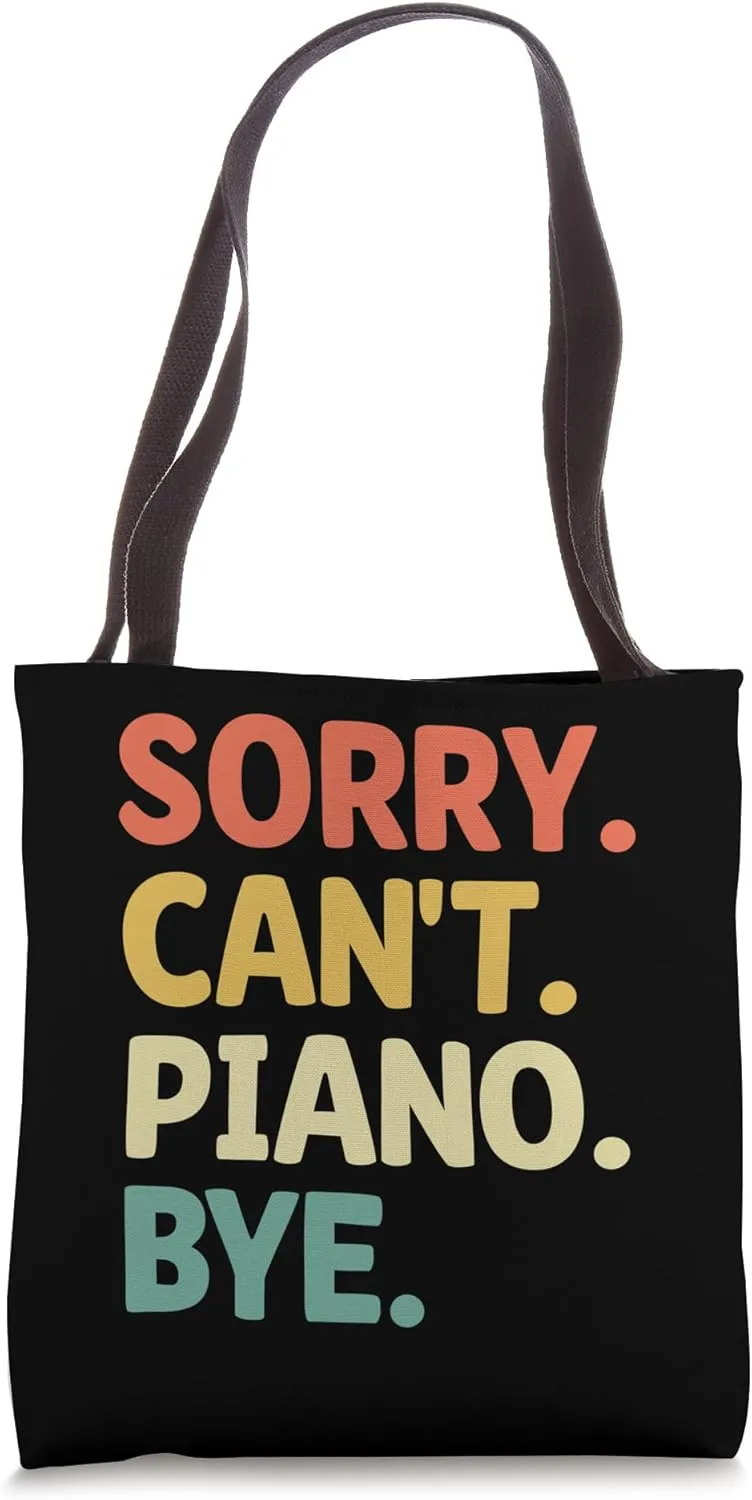 Sorry Can't Piano Bye Pianist Pianos Pianists Tote Bag