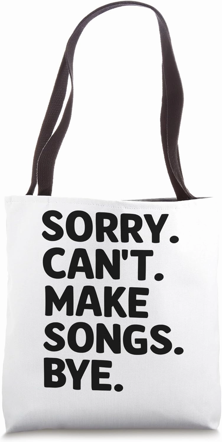 Sorry Can't Make Songs Bye Music Composer Compose Song Tote Bag