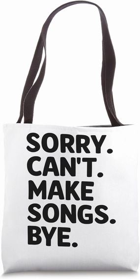 Sorry Can't Make Songs Bye Music Composer Compose Song Tote Bag