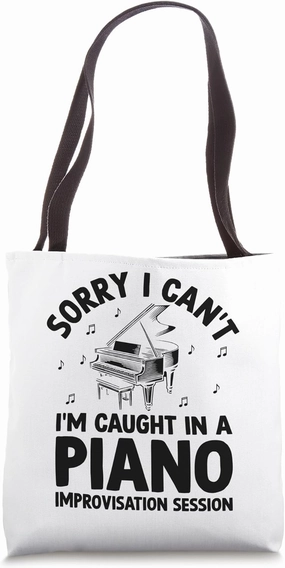 Sorry I Can't I'm Caught In A Piano Improvisation Session Tote Bag