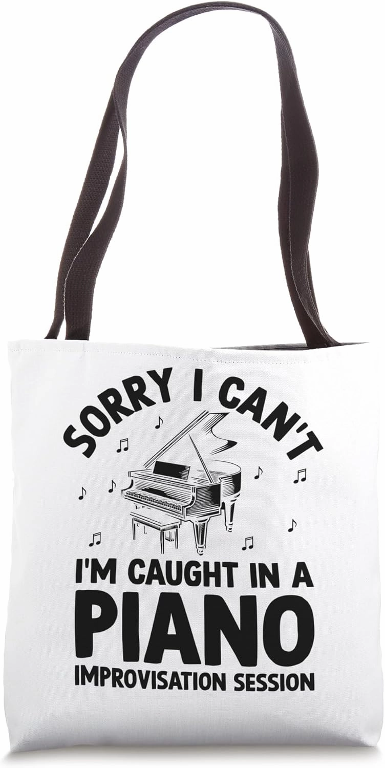 Sorry I Can't I'm Caught In A Piano Improvisation Session Tote Bag