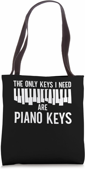 The Only Keys I Need Are Piano Keys Keyboard Player Pianist Tote Bag