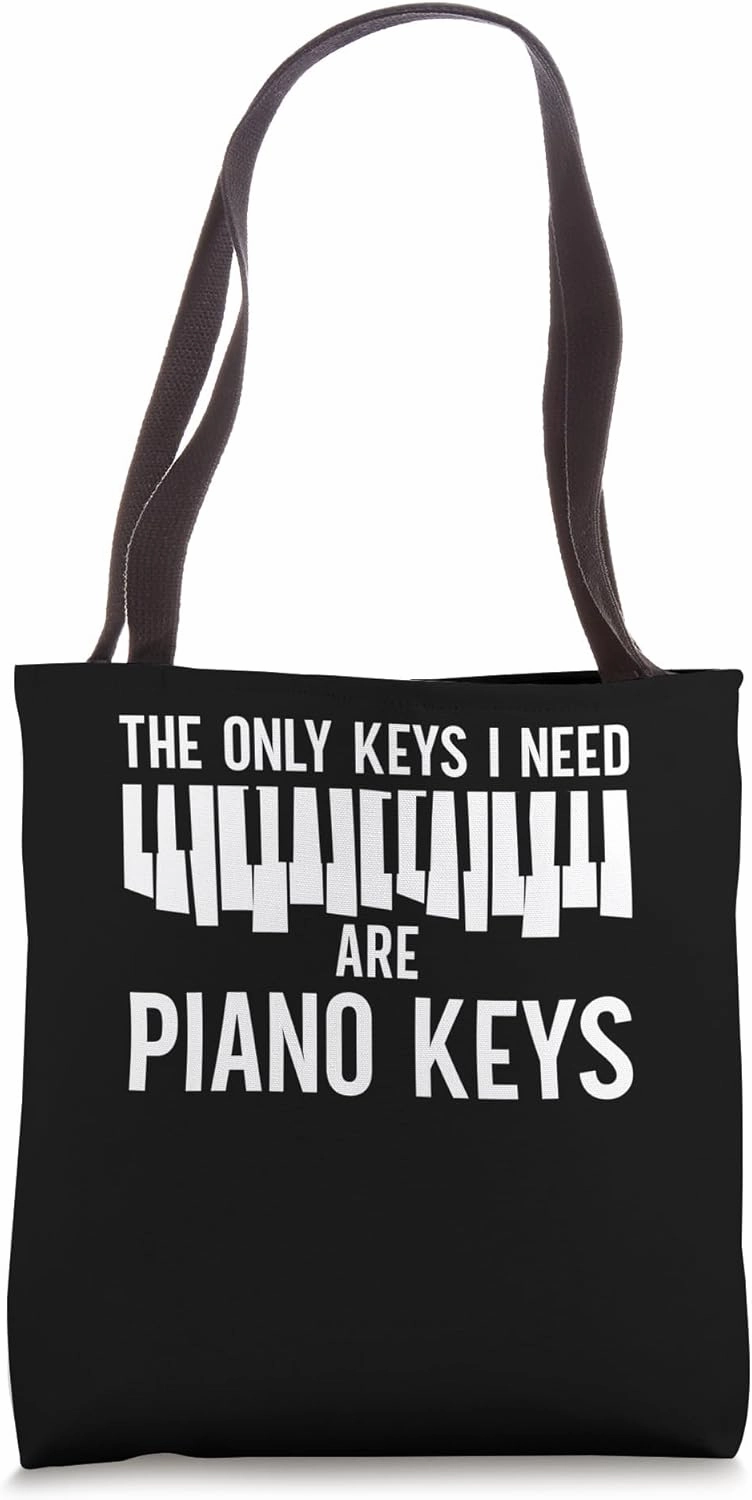 The Only Keys I Need Are Piano Keys Keyboard Player Pianist Tote Bag
