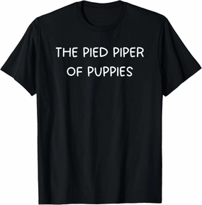 The Pied Piper of Puppies T-Shirt