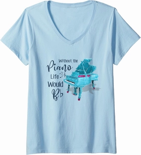 Womens Without the PIANO life would BB V-Neck T-Shirt
